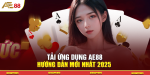 Hướng Dẫn Tải Ứng Dụng AE88 Mới Nhất 2025 