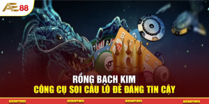 Rồng Bạch Kim – Công Cụ Soi Cầu Lô Đề Đáng Tin Cậy